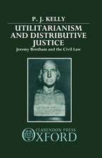 Utilitarianism and Distributive Justice: Jeremy Bentham and the Civil Law