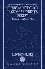 Theory and Theology in George Herbert's Poetry: `Divinitie, and Poesie, Met'