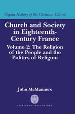 Church and Society in Eighteenth-Century France: Volume 2: The Religion of the People and the Politics of Religion