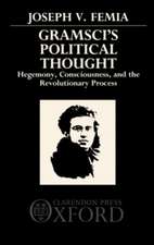 Gramsci's Political Thought: Hegemony, Consciousness, and the Revolutionary Process