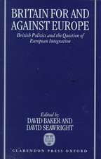 Britain For and Against Europe: British Politics and the Question of European Integration