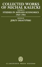 Collected Works of Michal Kalecki: Volume VI: Studies in Applied Economics 1927-1941