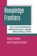 Knowledge Frontiers: Public Sector Research and Industrial Innovation in Biotechnology, Engineering Ceramics, and Parallel Computing