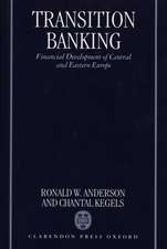 Transition Banking: Financial Development of Central and Eastern Europe