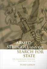 Armed Struggle and the Search for State: The Palestinian National Movement, 1949-1993