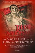 The Soviet Elite from Lenin to Gorbachev: The Central Committee and its Members 1917-1991