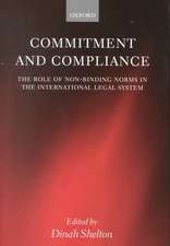 Commitment and Compliance: The Role of Non-Binding Norms in the International Legal System