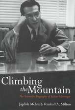 Climbing the Mountain: The Scientific Biography of Julian Schwinger