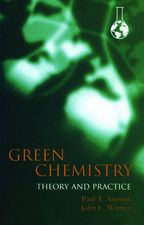 Green Chemistry: Theory and Practice