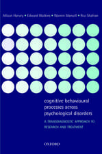 Cognitive Behavioural Processes across Psychological Disorders: A transdiagnostic approach to research and treatment