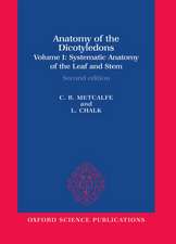 Anatomy of the Dicotyledons: Volume I: Systematic Anatomy of Leaf and Stem, with a Brief History of the Subject