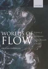 Worlds of Flow: A history of hydrodynamics from the Bernoullis to Prandtl