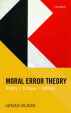 Moral Error Theory: History, Critique, Defence