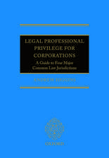 Legal Professional Privilege for Corporations: A Guide to Four Major Common Law Jurisdictions