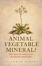 Animal, Vegetable, Mineral?: How eighteenth-century science disrupted the natural order