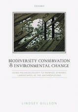 Biodiversity Conservation and Environmental Change: Using palaeoecology to manage dynamic landscapes in the Anthropocene