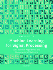 Machine Learning for Signal Processing: Data Science, Algorithms, and Computational Statistics