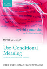 Use-Conditional Meaning: Studies in Multidimensional Semantics