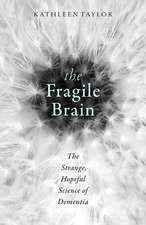 The Fragile Brain: The strange, hopeful science of dementia