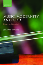 Music, Modernity, and God: Essays in Listening