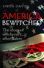 America Bewitched: The Story of Witchcraft After Salem