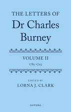 The Letters of Dr Charles Burney: Volume II: 1785-1793