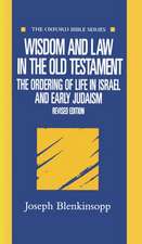 Wisdom and Law in the Old Testament: The Ordering of Life in Israel and Early Judaism