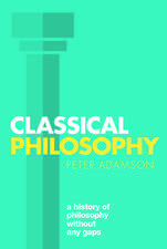 Classical Philosophy: A history of philosophy without any gaps, Volume 1