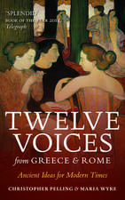 Twelve Voices from Greece and Rome: Ancient Ideas for Modern Times