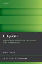 EU Agencies: Legal and Political Limits to the Transformation of the EU Administration