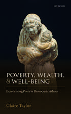 Poverty, Wealth, and Well-Being: Experiencing Penia in Democratic Athens