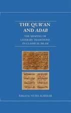 The Qur'an and Adab: The Shaping of Literary Traditions in Classical Islam