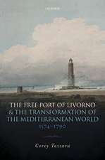 The Free Port of Livorno and the Transformation of the Mediterranean World