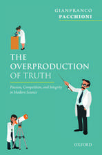 The Overproduction of Truth: Passion, Competition, and Integrity in Modern Science