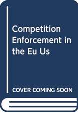 COMPETITION ENFORCEMENT IN THE EU US CHI