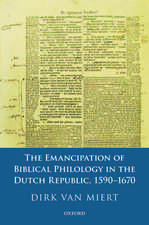 The Emancipation of Biblical Philology in the Dutch Republic, 1590-1670