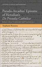 Pseudo-Arcadius' Epitome of Herodian's De Prosodia Catholica: Edited with an Introduction and Commentary