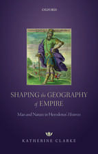 Shaping the Geography of Empire: Man and Nature in Herodotus' Histories