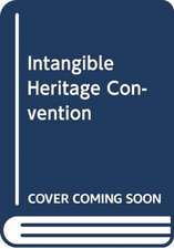 The 2003 UNESCO Intangible Heritage Convention: A Commentary