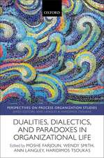 Dualities, Dialectics, and Paradoxes in Organizational Life