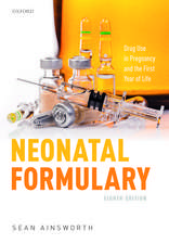 Neonatal Formulary: Drug Use in Pregnancy and the First Year of Life