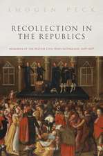 Recollection in the Republics: Memories of the British Civil Wars in England, 1649-1659