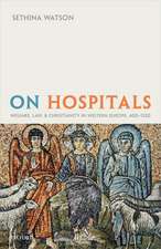 On Hospitals: Welfare, Law, and Christianity in Western Europe, 400-1320