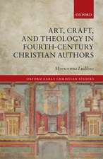 Art, Craft, and Theology in Fourth-Century Christian Authors