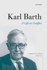 Karl Barth: A Life in Conflict