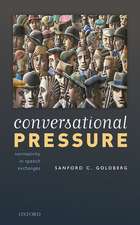 Conversational Pressure: Normativity in Speech Exchanges