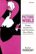 Picture World: Image, Aesthetics, and Victorian New Media