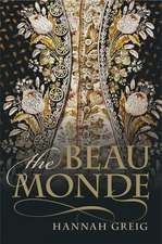 The Beau Monde: Fashionable Society in Georgian London