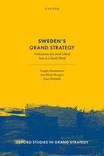 Sweden's Grand Strategy: Predicaments of a Small Liberal State in a Hostile World