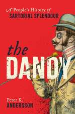 The Dandy: A People's History of Sartorial Splendour